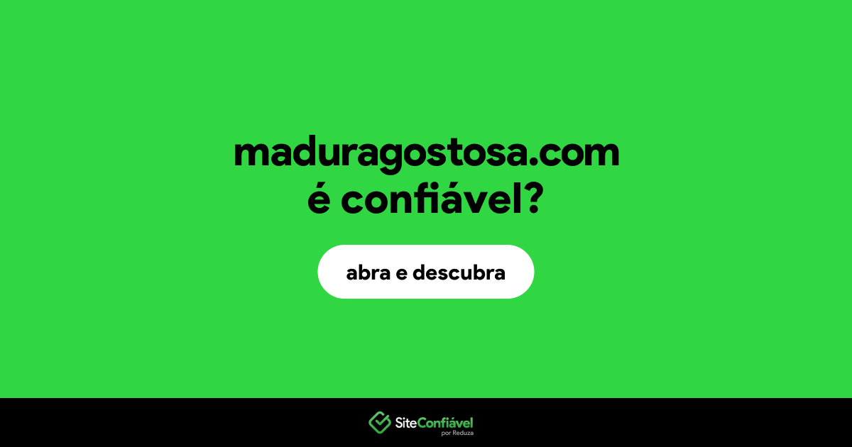 O site maduragostosa.com é confiável?