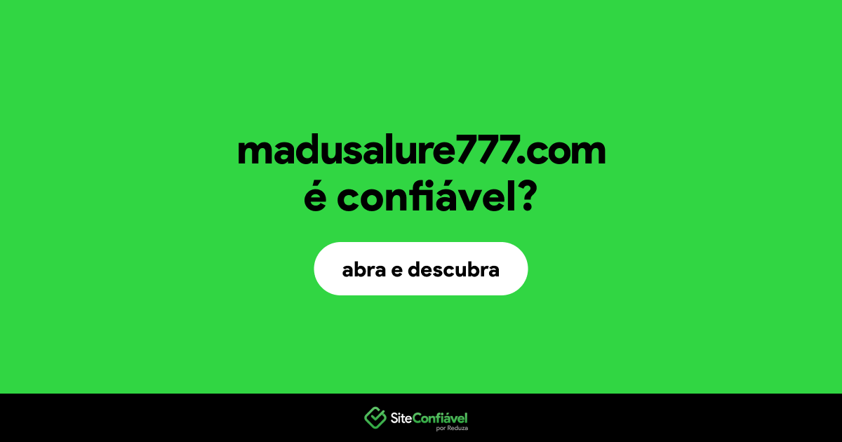 O site madusalure777.com é confiável?