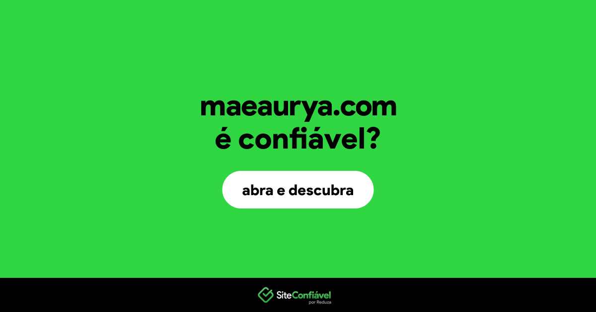 O site maeaurya.com é confiável?