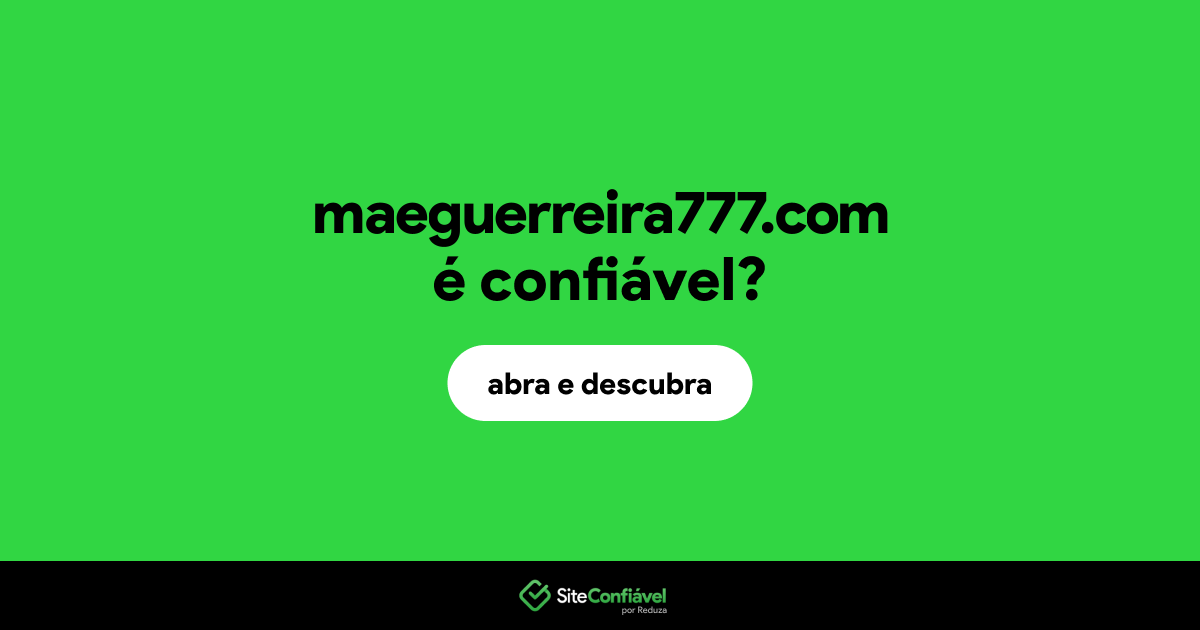 O site maeguerreira777.com é confiável?