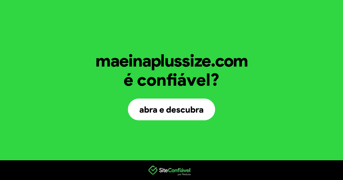 O site maeinaplussize.com é confiável?