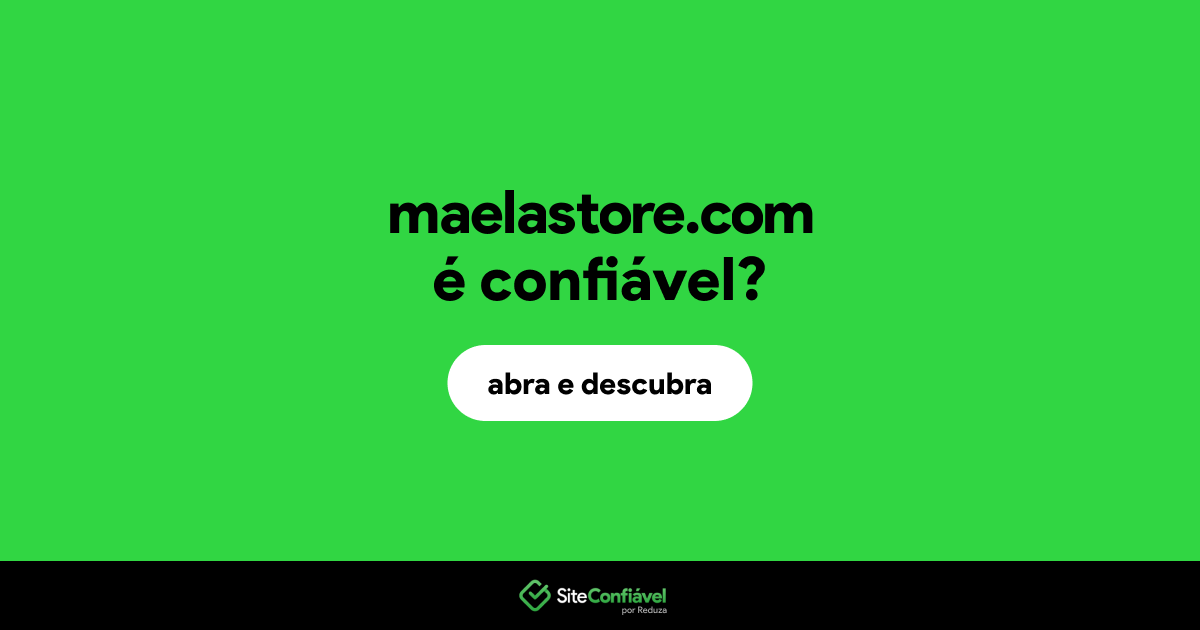 O site maelastore.com é confiável?