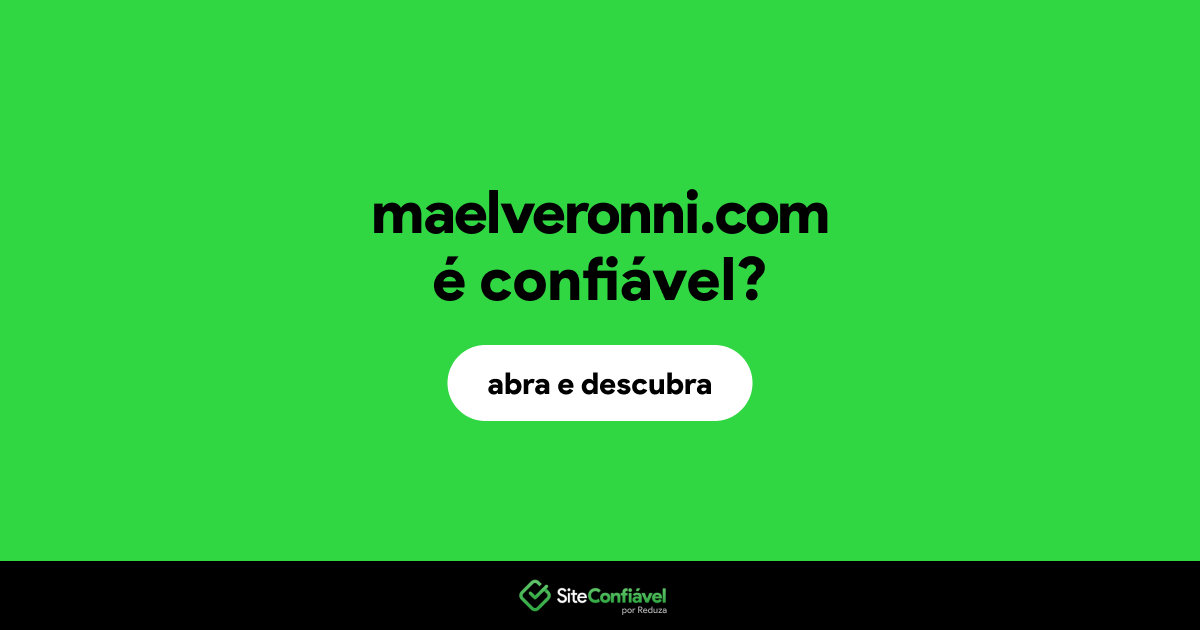 O site maelveronni.com é confiável?