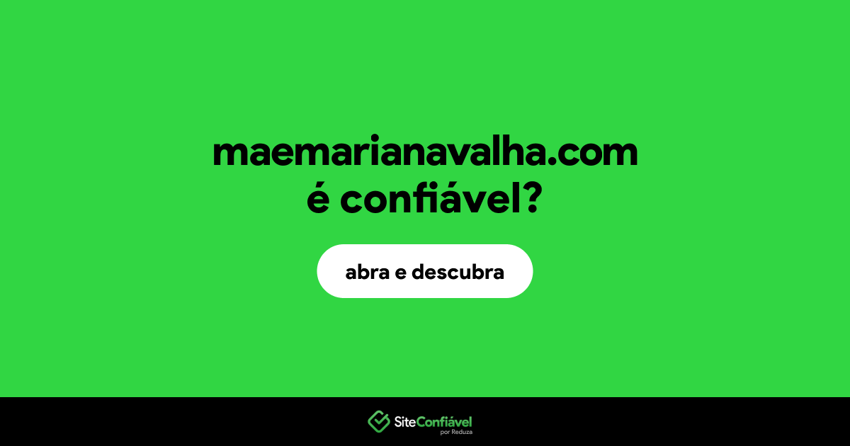 O site maemarianavalha.com é confiável?