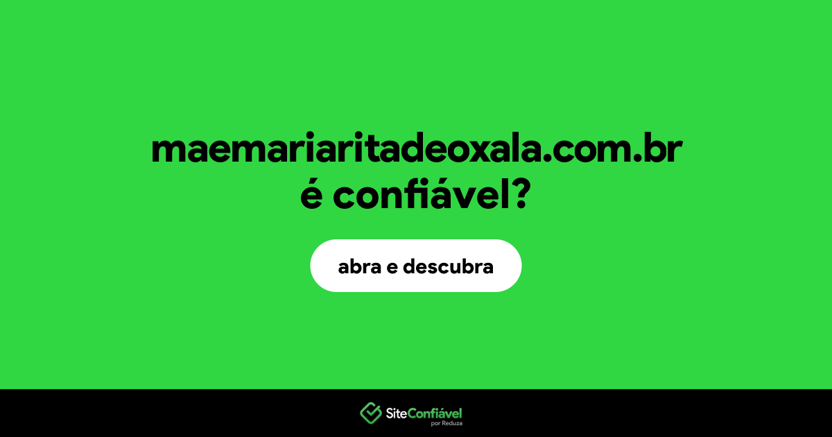 O site maemariaritadeoxala.com.br é confiável?