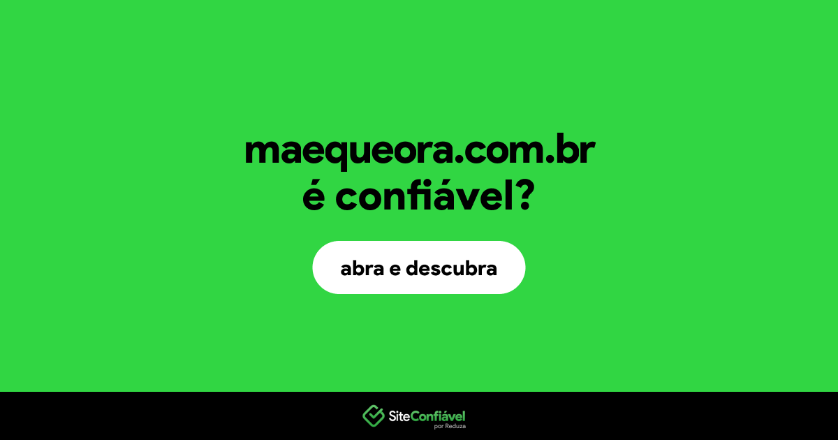 O site maequeora.com.br é confiável?