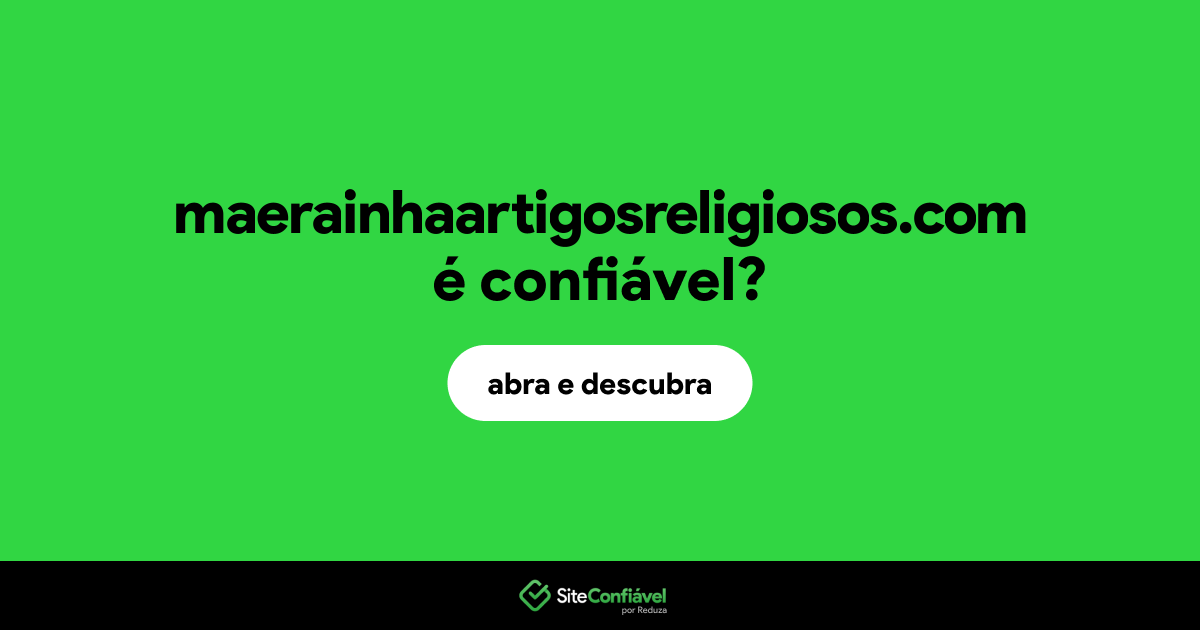 O site maerainhaartigosreligiosos.com é confiável?