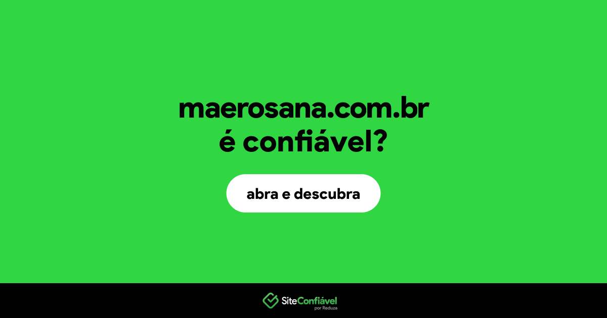 O site maerosana.com.br é confiável?