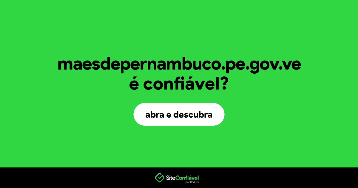 O site maesdepernambuco.pe.gov.ve é confiável?