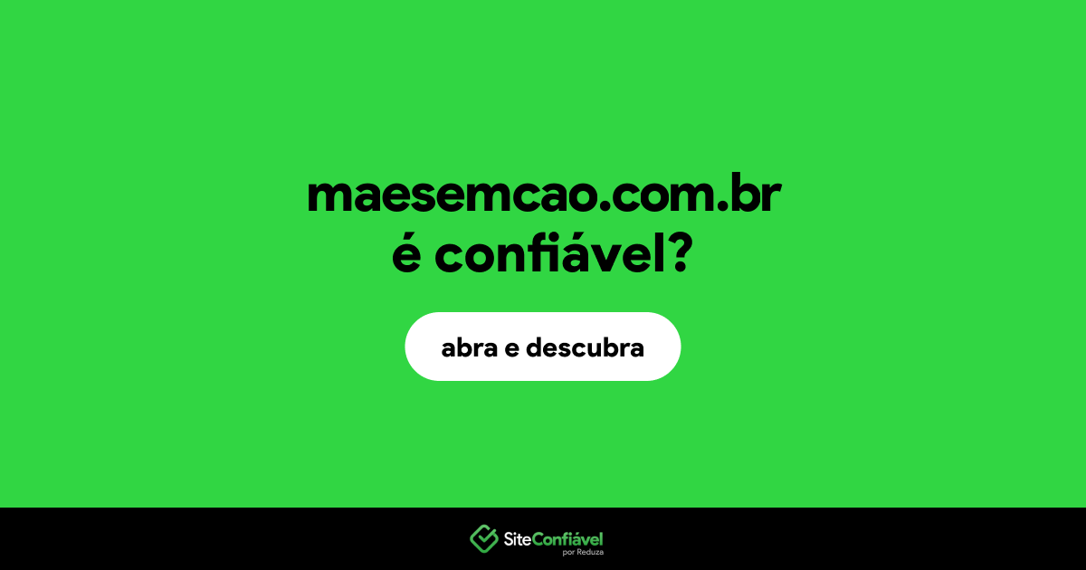 O site maesemcao.com.br é confiável?
