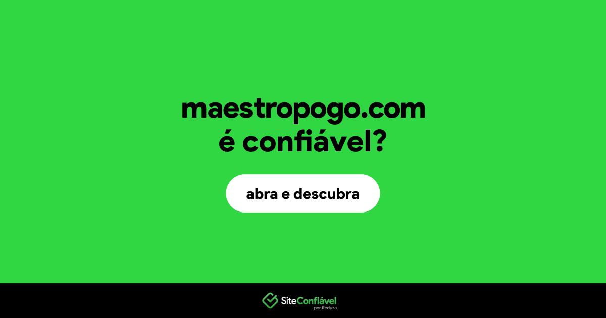 O site maestropogo.com é confiável?