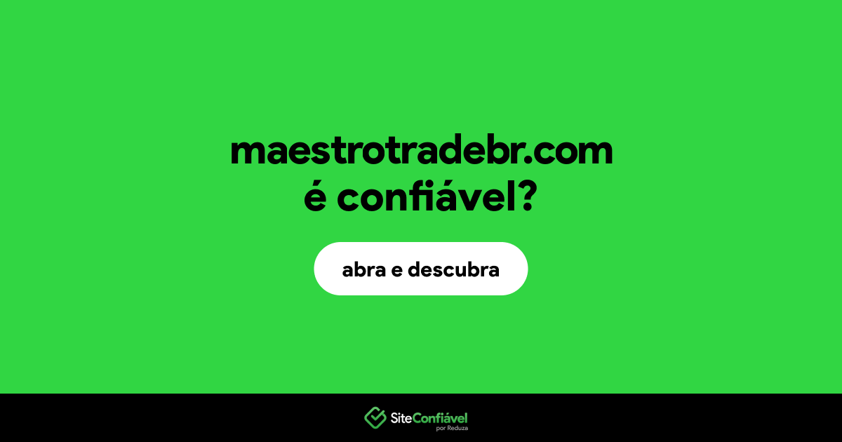 O site maestrotradebr.com é confiável?