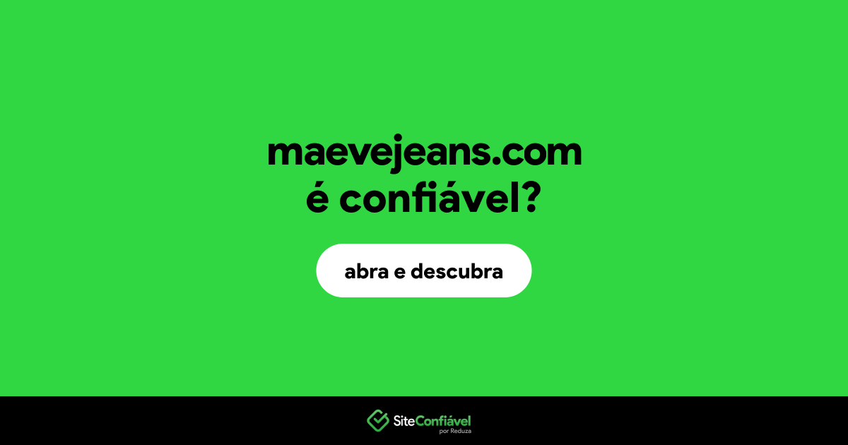 O site maevejeans.com é confiável?