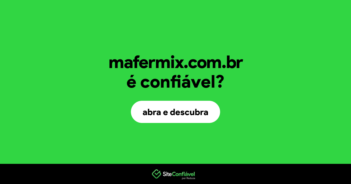 O site mafermix.com.br é confiável?