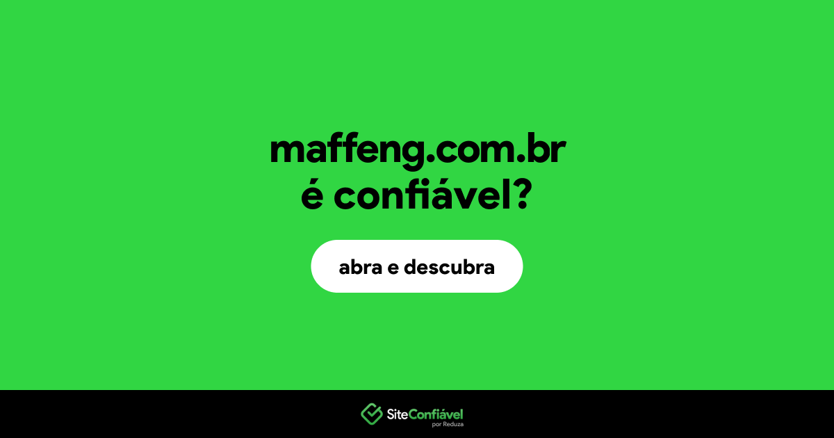 O site maffeng.com.br é confiável?