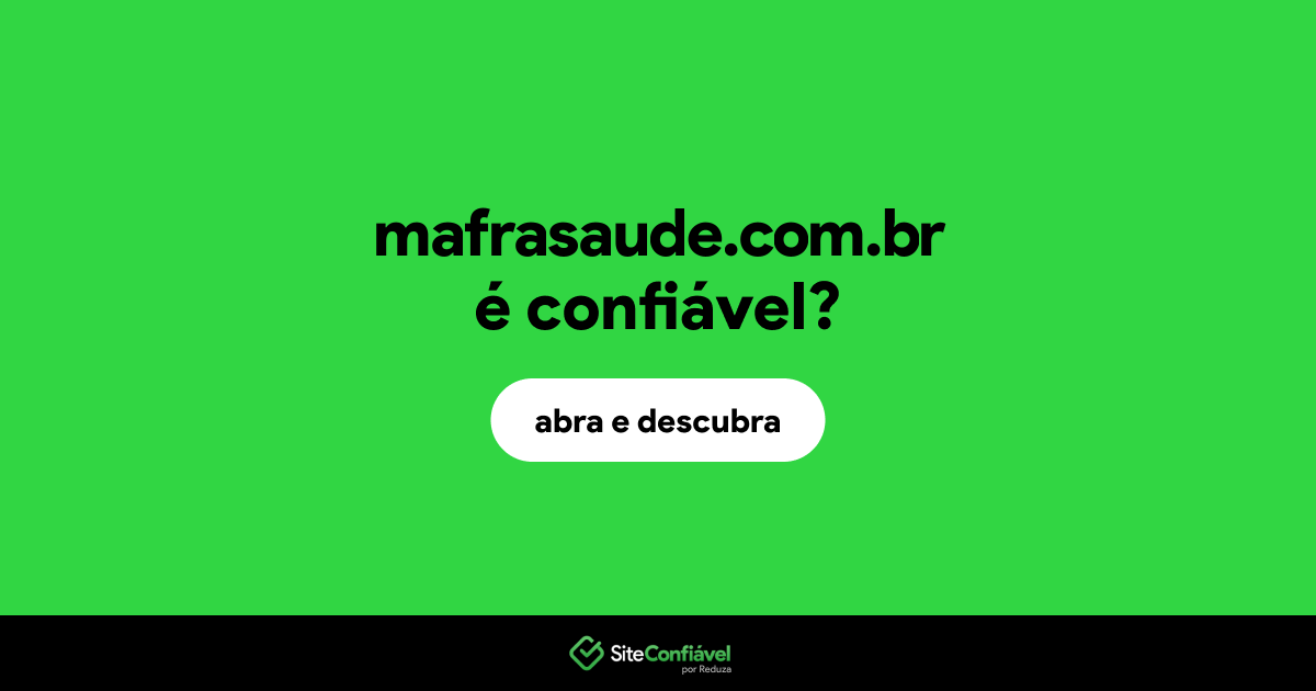 O site mafrasaude.com.br é confiável?