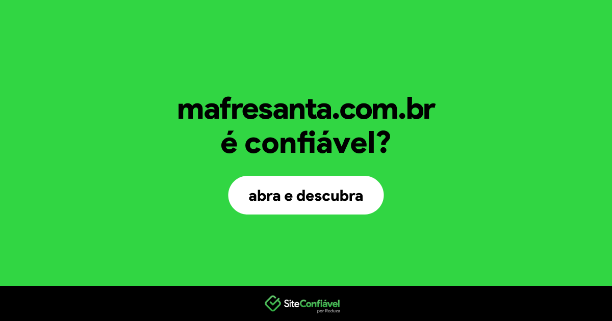 O site mafresanta.com.br é confiável?