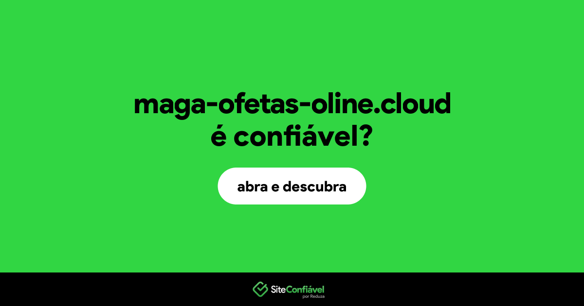 O site maga-ofetas-oline.cloud é confiável?