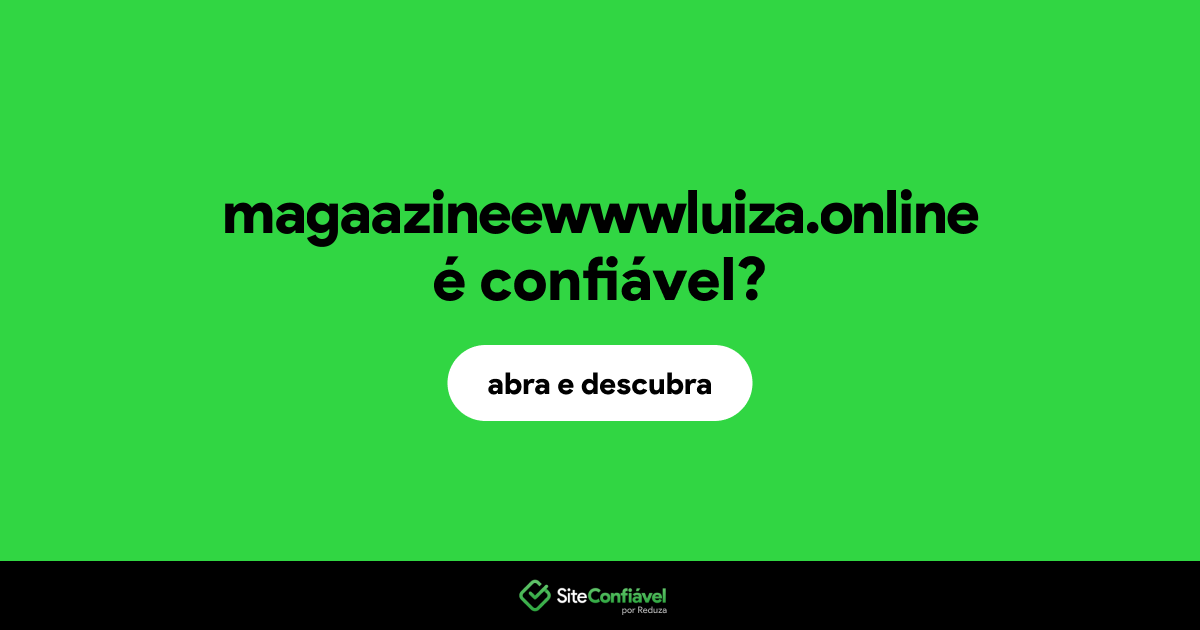 O site magaazineewwwluiza.online é confiável?