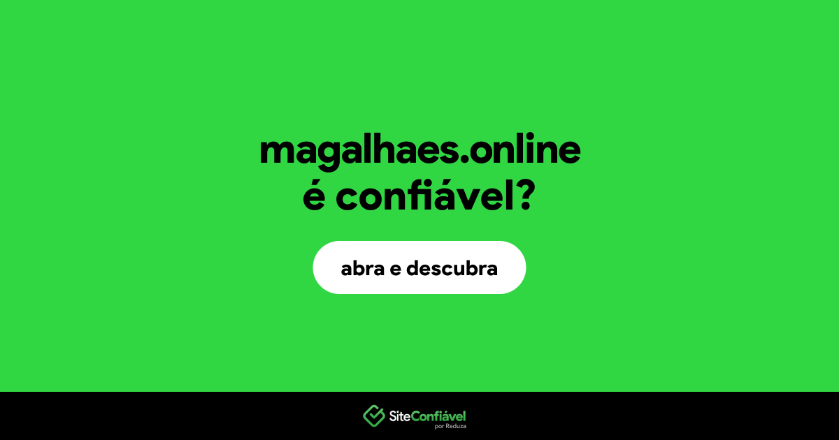 O site magalhaes.online é confiável?