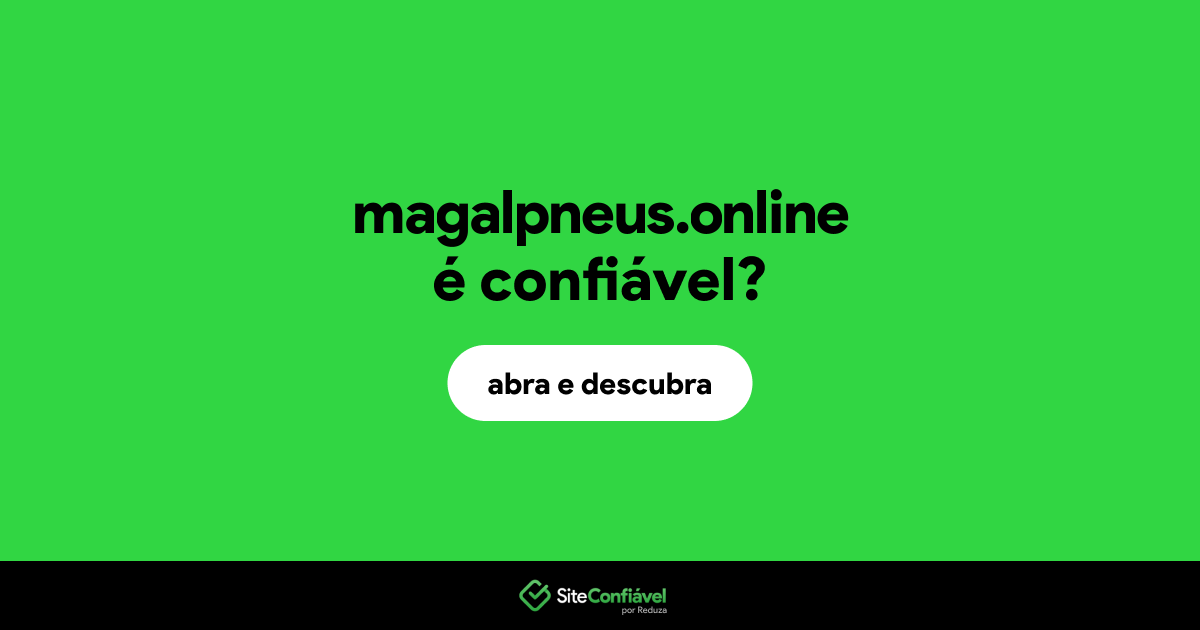 O site magalpneus.online é confiável?