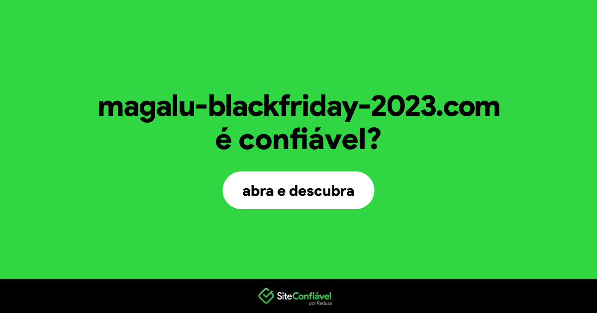 O site magalu-blackfriday-2023.com é confiável?