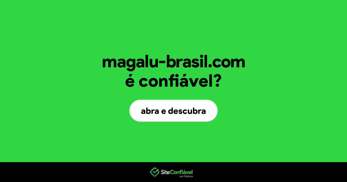 O site magalu-brasil.com é confiável?