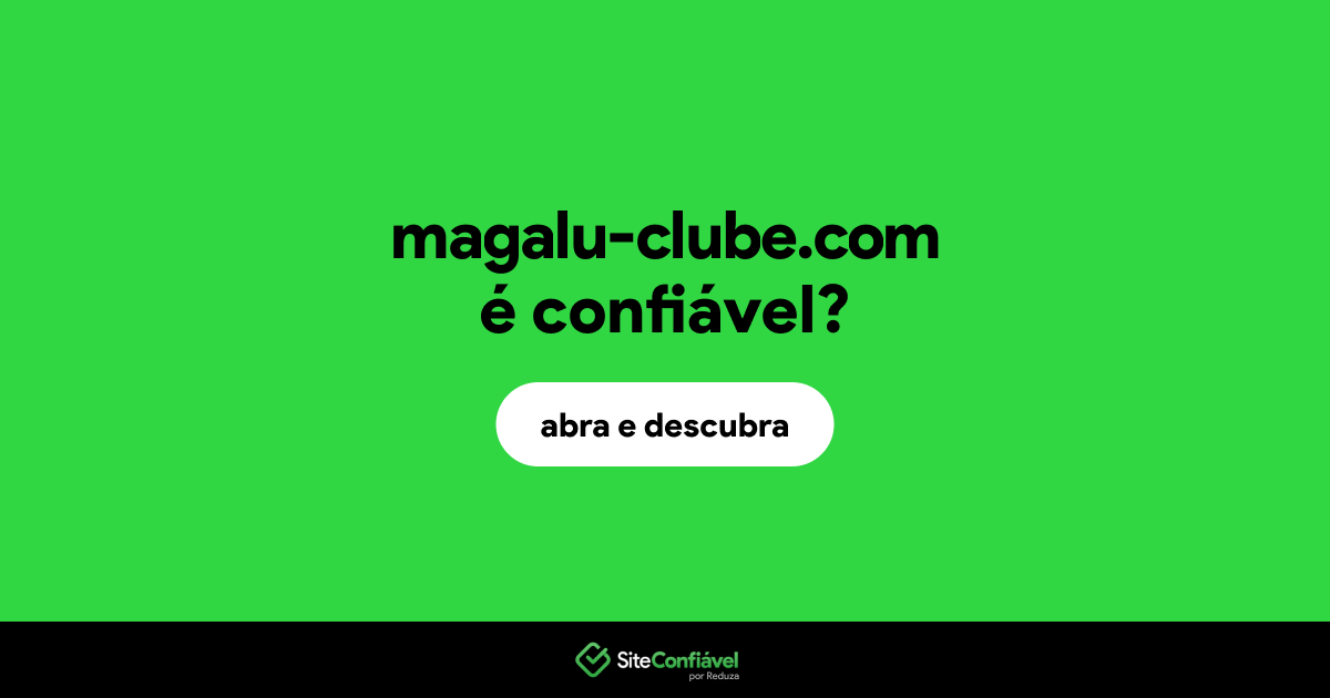 O site magalu-clube.com é confiável?