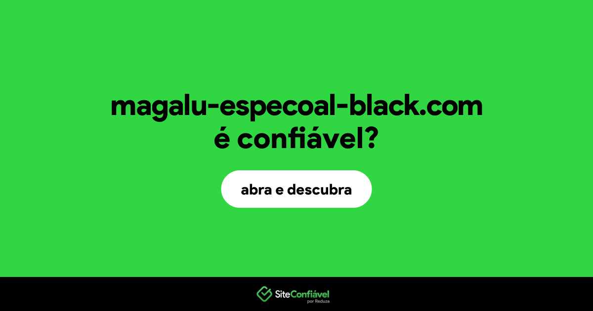 O site magalu-especoal-black.com é confiável?