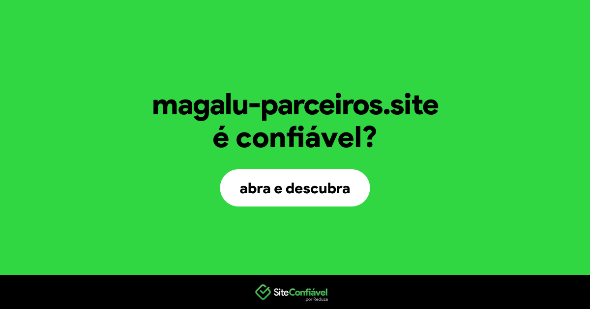 O site magalu-parceiros.site é confiável?