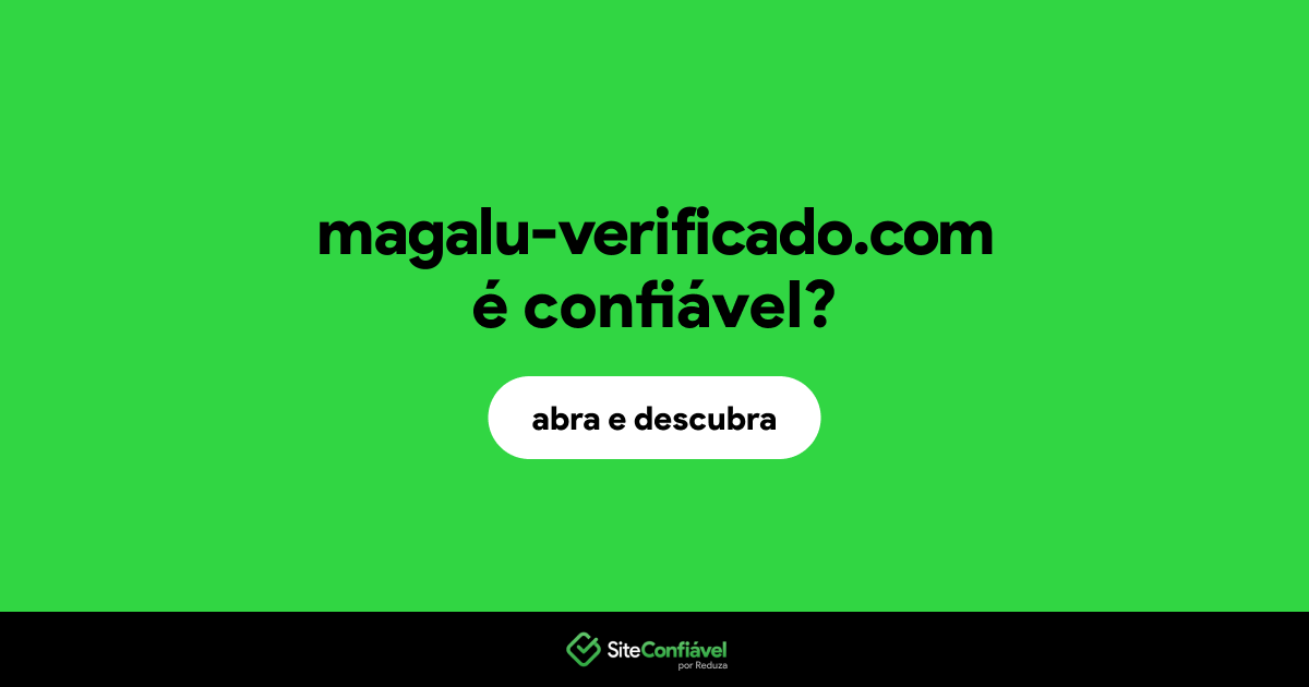 O site magalu-verificado.com é confiável?