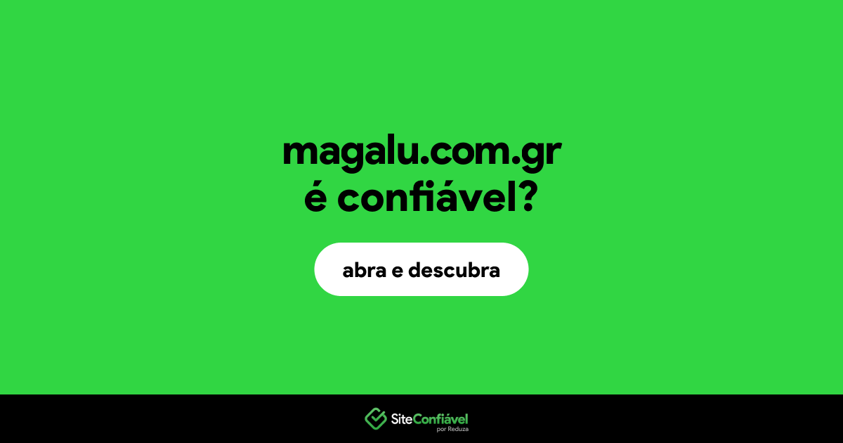 O site magalu.com.gr é confiável?