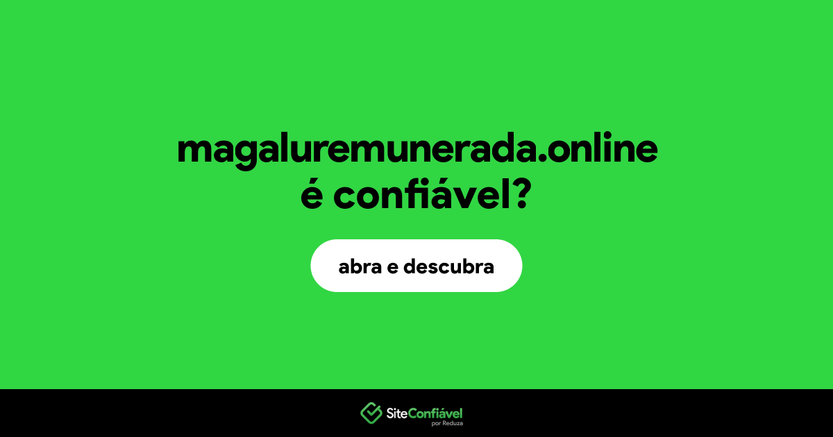 O site magaluremunerada.online é confiável?