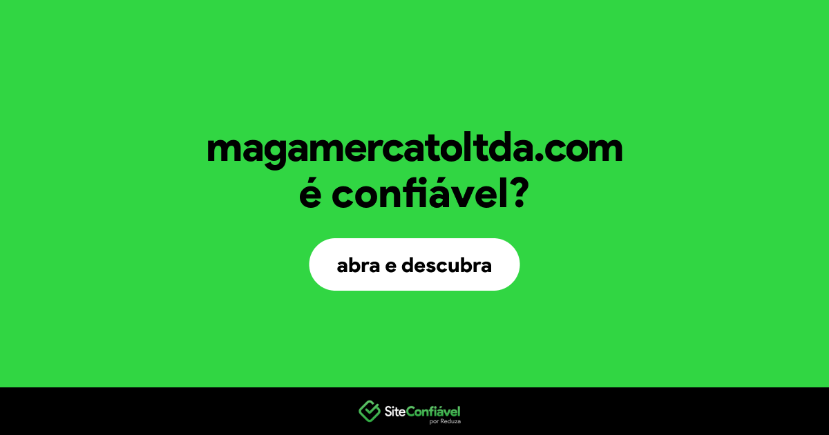O site magamercatoltda.com é confiável?