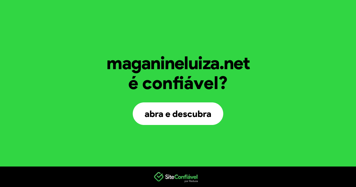 O site maganineluiza.net é confiável?