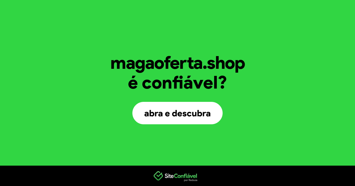 O site magaoferta.shop é confiável?