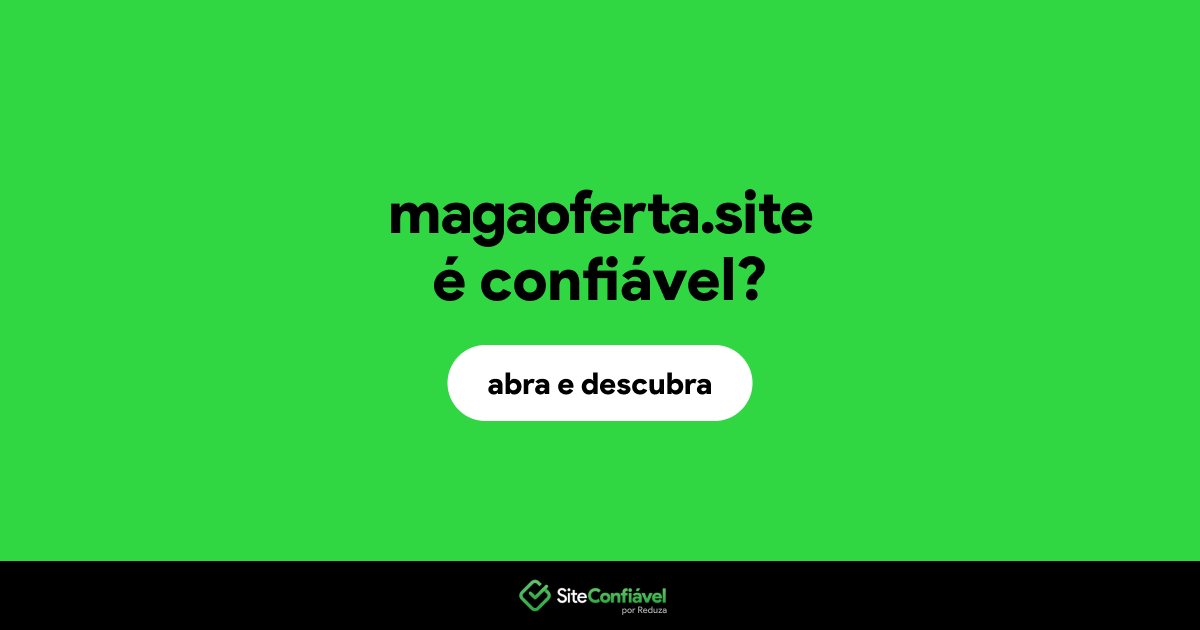 O site magaoferta.site é confiável?