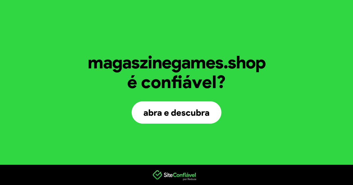 O site magaszinegames.shop é confiável?