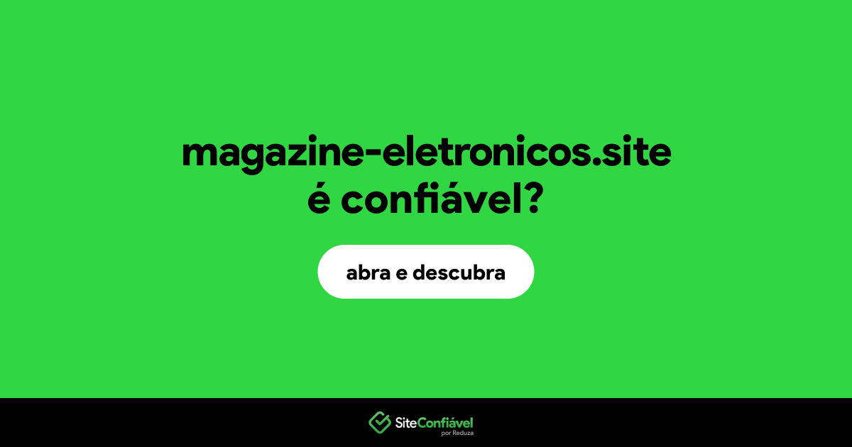 O site magazine-eletronicos.site é confiável?