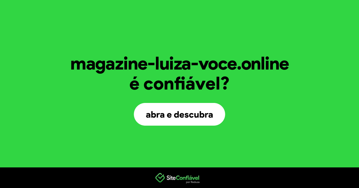 O site magazine-luiza-voce.online é confiável?