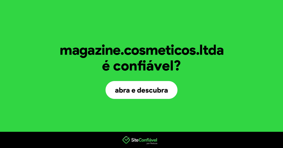 O site magazine.cosmeticos.ltda é confiável?