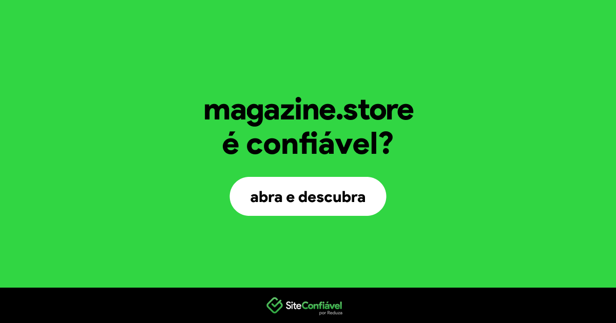 O site magazine.store é confiável?