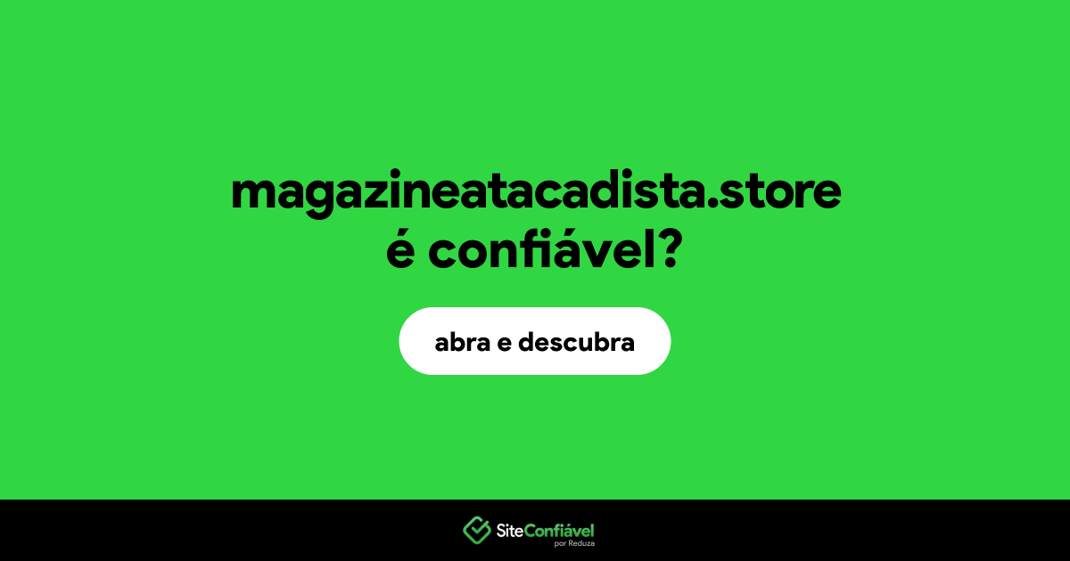 O site magazineatacadista.store é confiável?