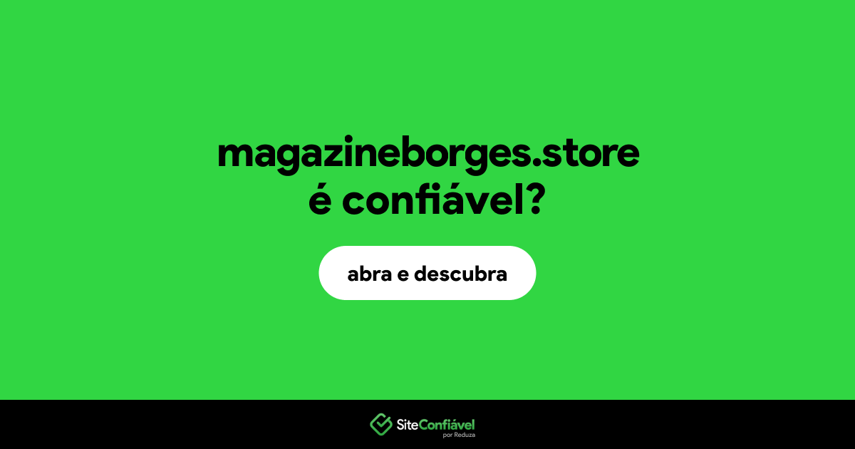 O site magazineborges.store é confiável?