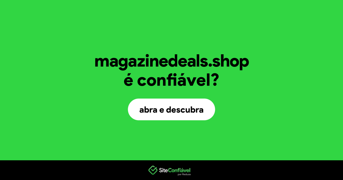 O site magazinedeals.shop é confiável?