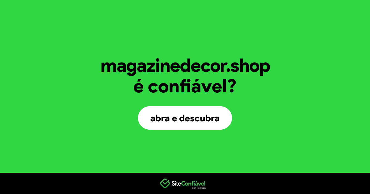 O site magazinedecor.shop é confiável?