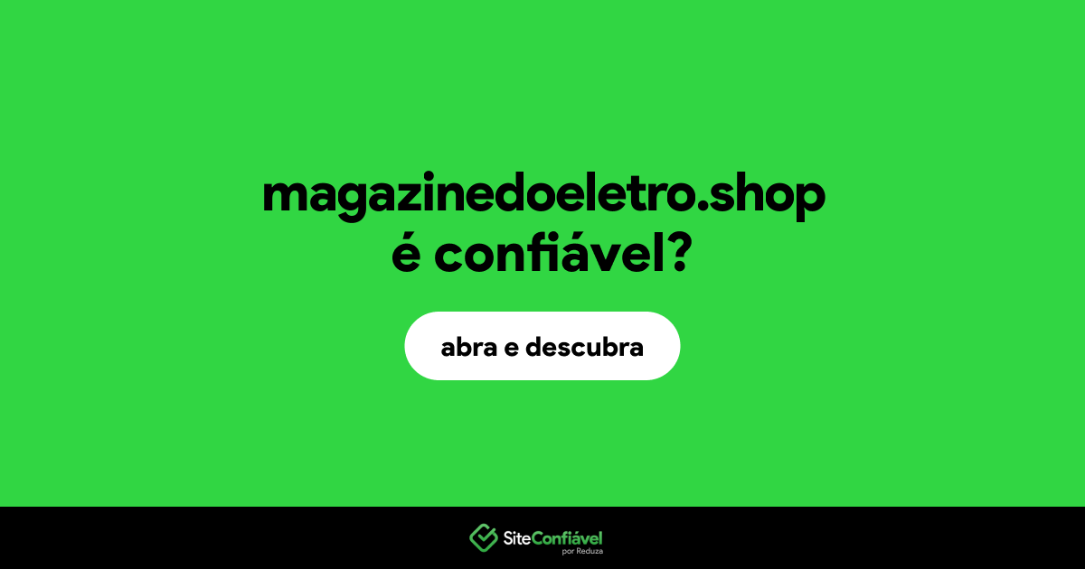 O site magazinedoeletro.shop é confiável?