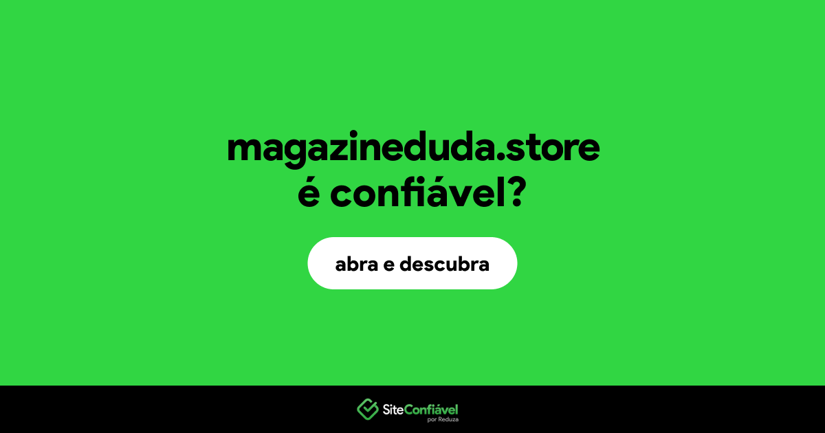 O site magazineduda.store é confiável?