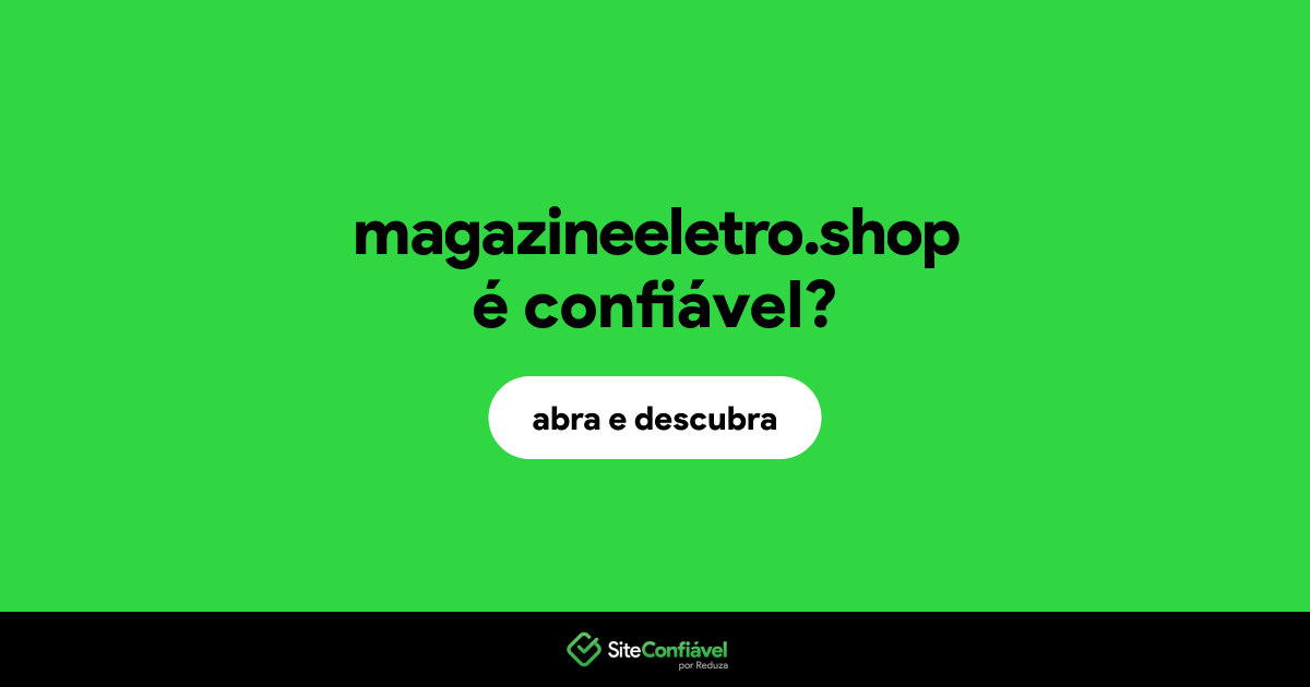 O site magazineeletro.shop é confiável?