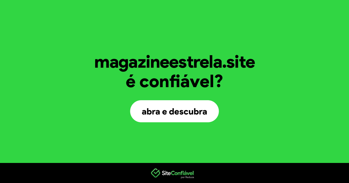 O site magazineestrela.site é confiável?